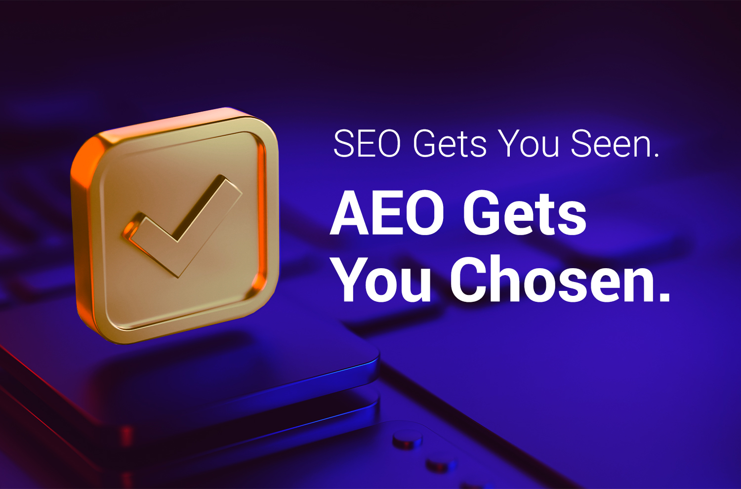 SEO gets you seen; AEO gets you chosen